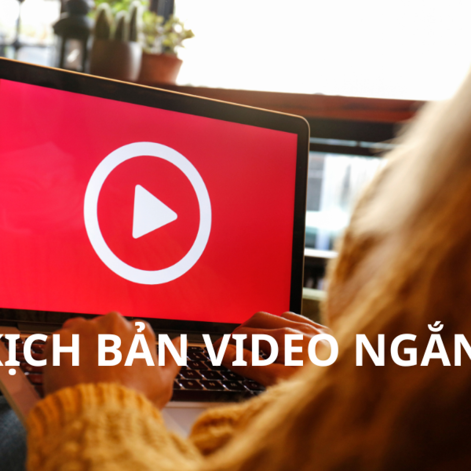 KỊCH BẢN VIDEO 